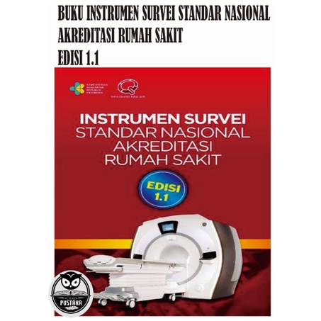 BUKU INSTRUMEN SURVEI STANDAR NASIONAL AKREDITASI RUMAH SAKIT SNARS 1.1 [ORIGINAL]