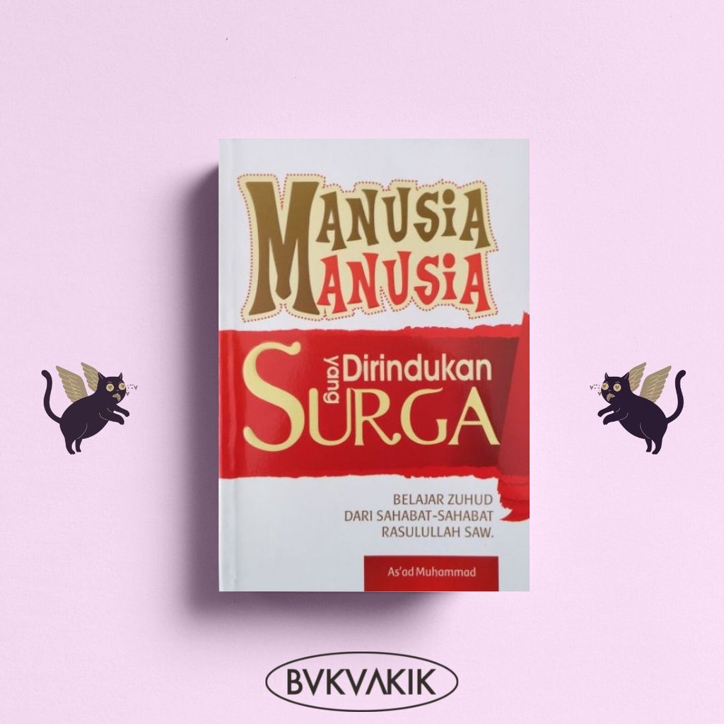 Manusia-Manusia yang Dirindukan Surga - As'ad Muhammad