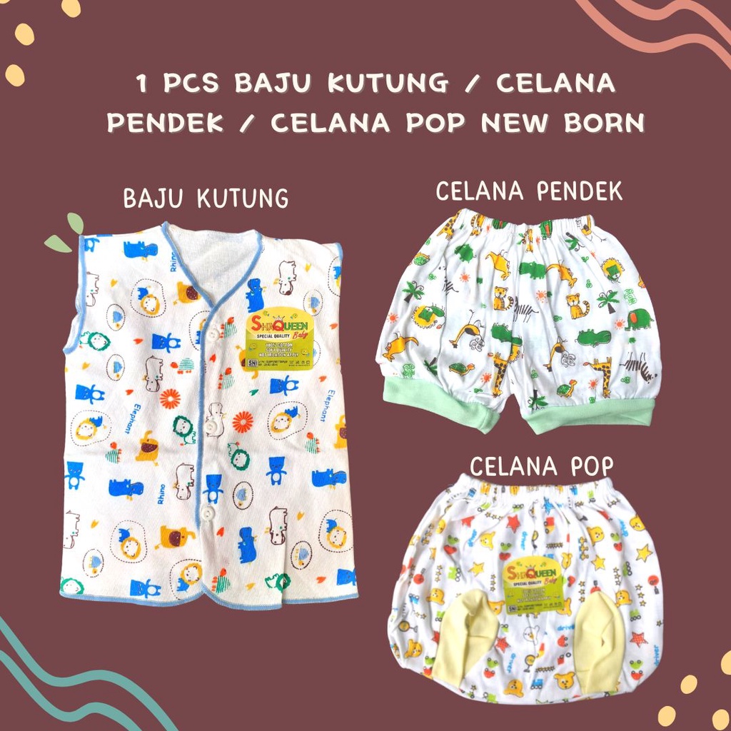 1 PCS  - BAJU KUTUNG / CELANA PENDEK / CELANA POP New Born Baby Bayi SHAQUEEN - Motif 3-6 Bulan
