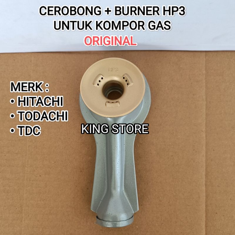 CEROBONG + BURNER HP3 ORIGINAL / UNTUK KOMPOR GAS MERK HITACHI TODACHI TDC DLL SEMUA MERK