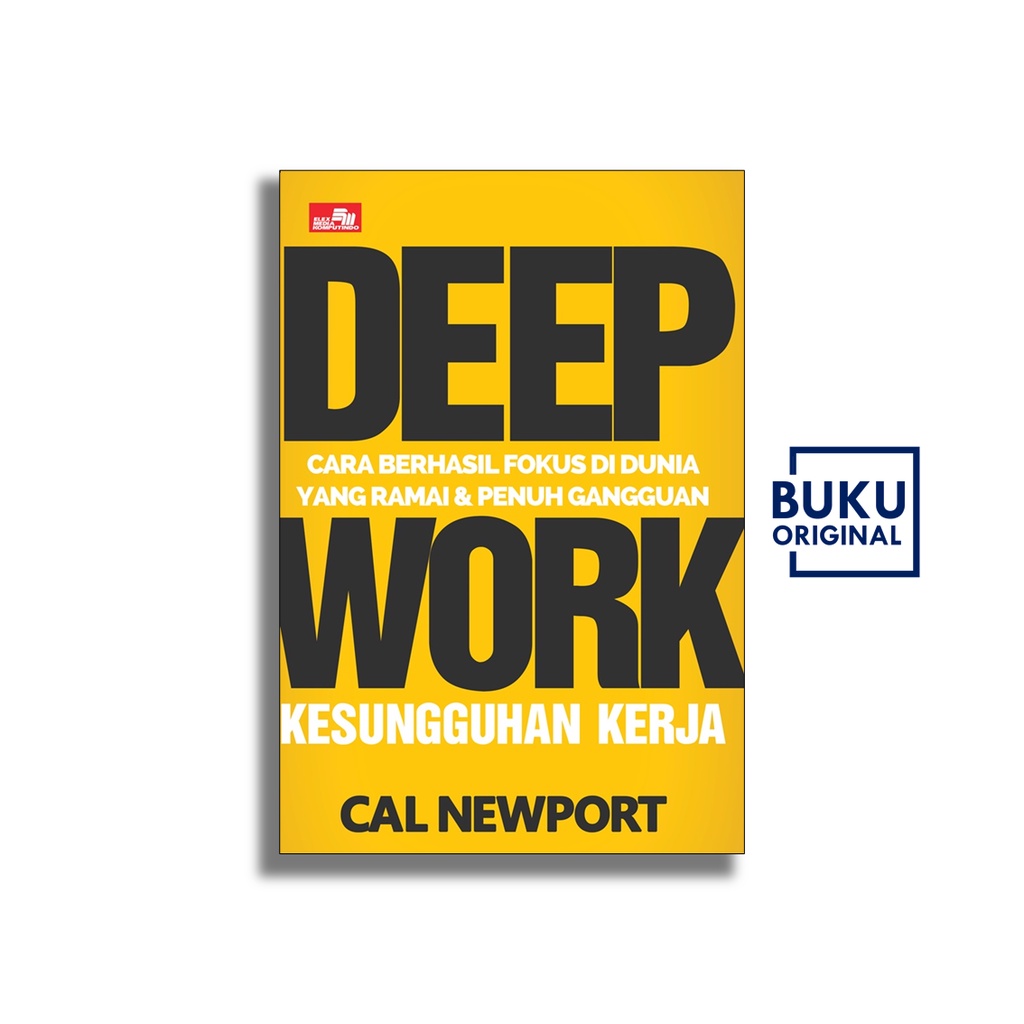 Deep Work Kesungguhan Kerja Cara Berhasil Fokus di Dunia yang Ramai dan Penuh Gangguan Karya Cal New