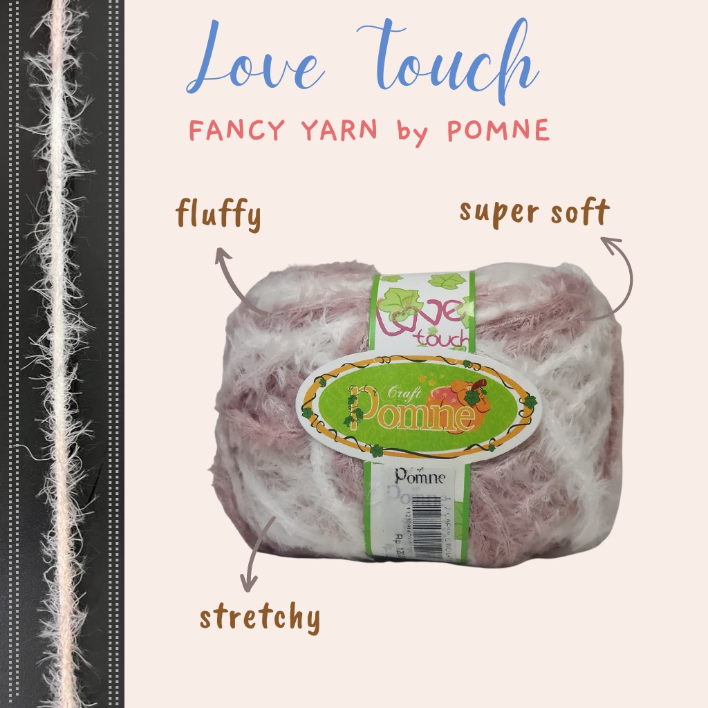 POMNE - LOVE TOUCH (FANCY YARN) Benang rajut unik crochet knit yarn edging super soft fuzzy lace thick yarn