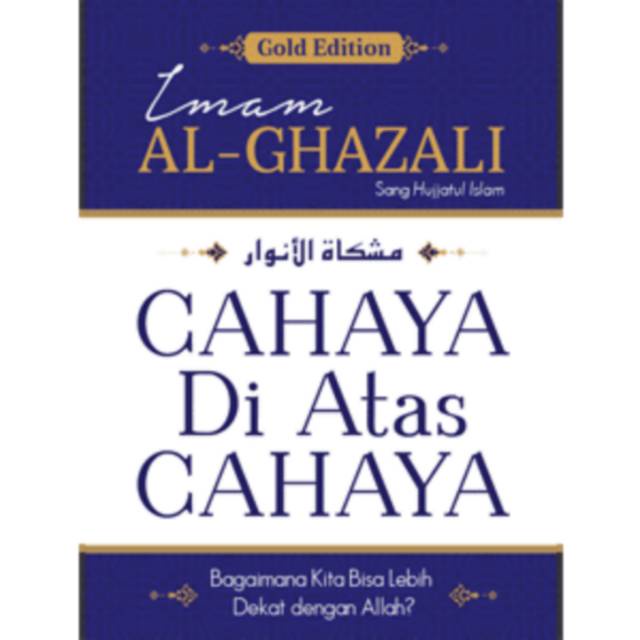 BUKU SERI IMAM AL GHAZALI GOLD EDITION - CAHAYA DI ATAS CAHAYA - JALAN PARA PENCARI ALLAH - RAHASIA ILMU LADUNI [ORIGINAL]