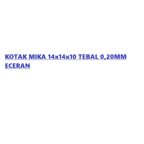

KOTAK MIKA 14x14x10 ALAS EMAS TEBAL 0.20 ECER