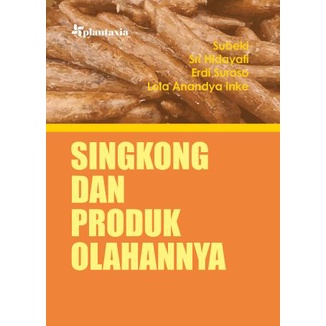 Buku Singkong dan Produk Olahannya - Subeki - Plantaxia