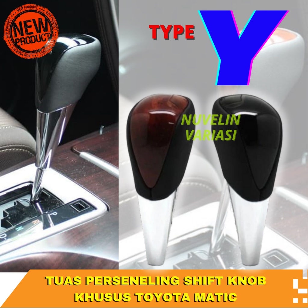 TUAS PERSENELING SHIFT KNOB TYPE - Y KHUSUS MOBIL TOYOTA MATIC FORTUNER, INNOVA,AVANZA,VELOZ,DLL