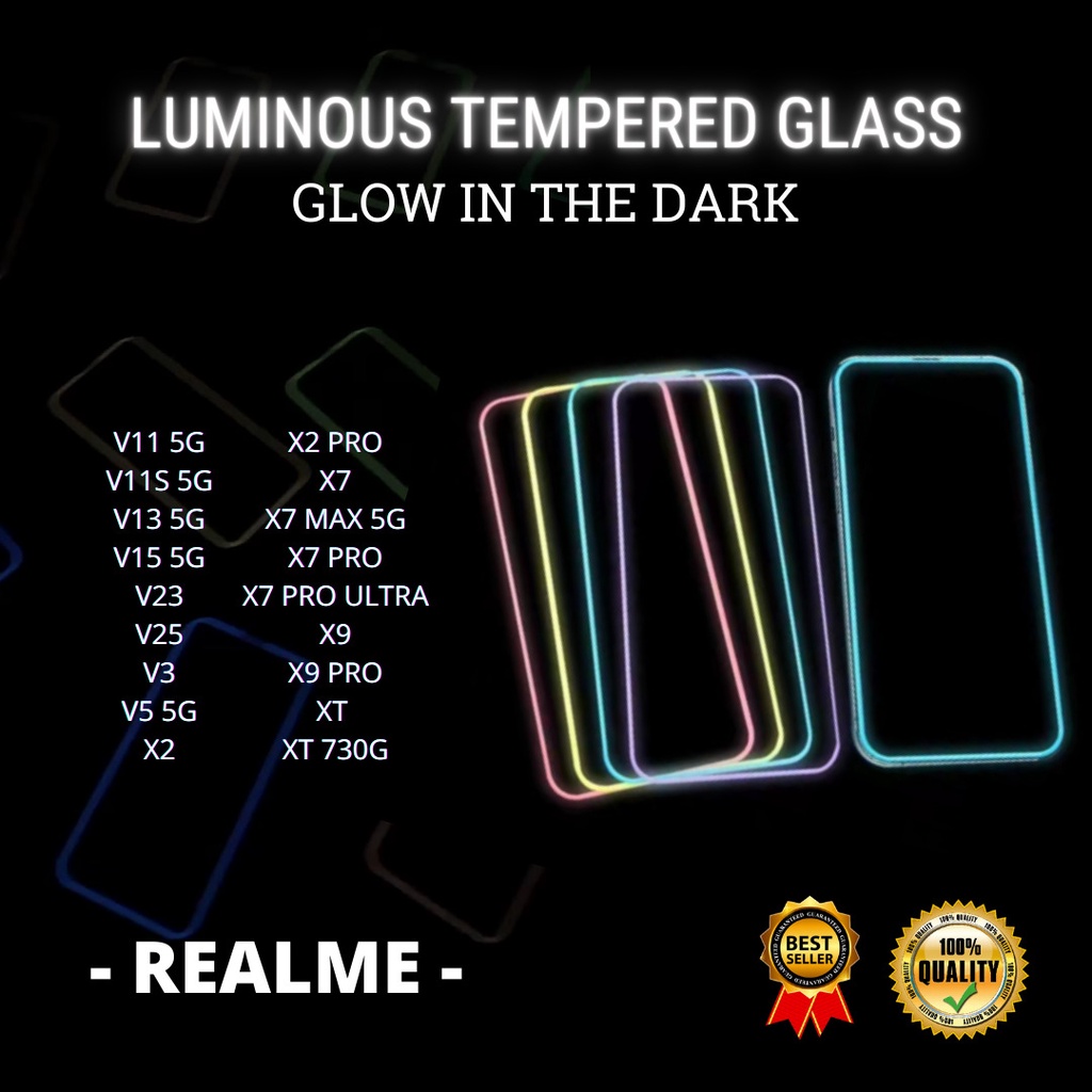 TEMPERED GLASS LUMINOUS GLOW IN THE DARK - REALME  V11 5G-V11S 5G-V13 5G-V15 5G-V23-V25-V3-V5 5G-X2-X2 PRO-X7-X7 MAX 5G-X7 PRO-X7 PRO ULTRA-X9-X9 PRO-XT -XT 730G