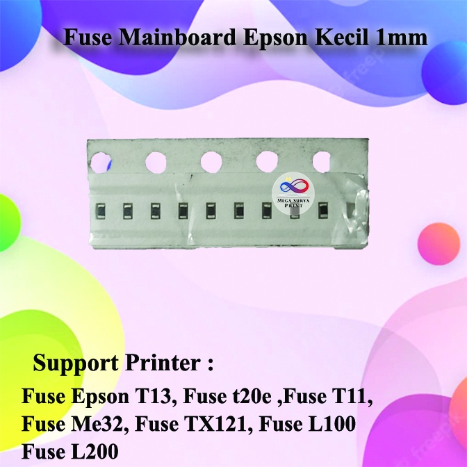 Fuse Mainboard Epson Kecil ukuran 1mm Fuse Epson T13