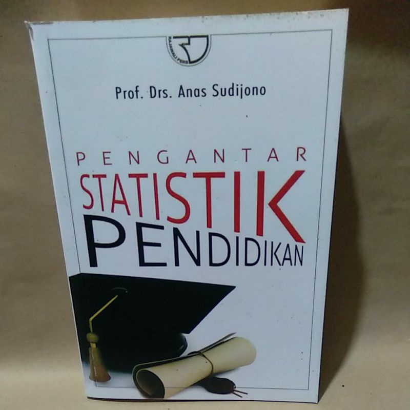 

Pengantar Statistik Pendidikan by Prof. Drs. Anas Sudijono