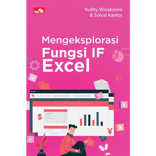 Buku Mengeksplorasi Fungsi IF Excel - Yudhy Wicaksono & Solusi Kantor [ORIGINAL]