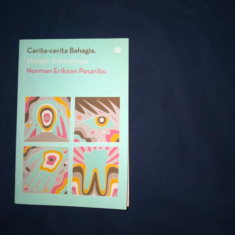 Norman Erikson Pasaribu - Cerita-cerita Bahagia, Hampir Seluruhnya (Preloved)
