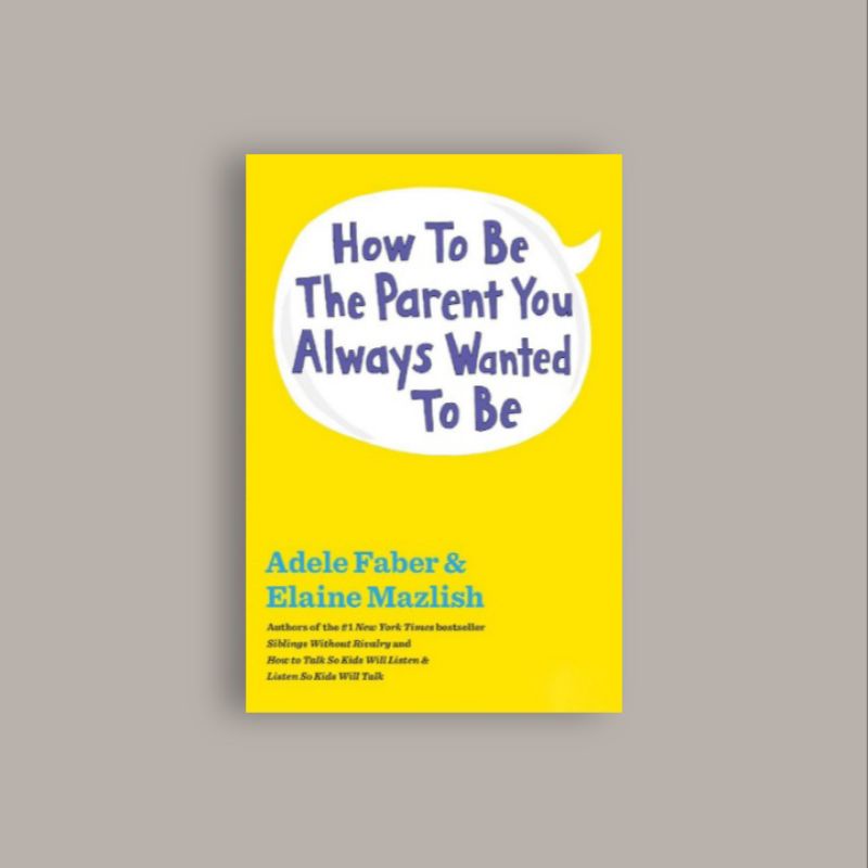 

[Indonesia] How To Be The Parent You Always Wanted To Be - Adele Faber