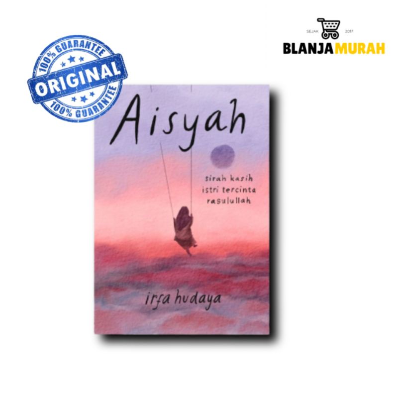 AISYAH : SIRAH KASIH ISTRI TERCINTA RASULULLAH