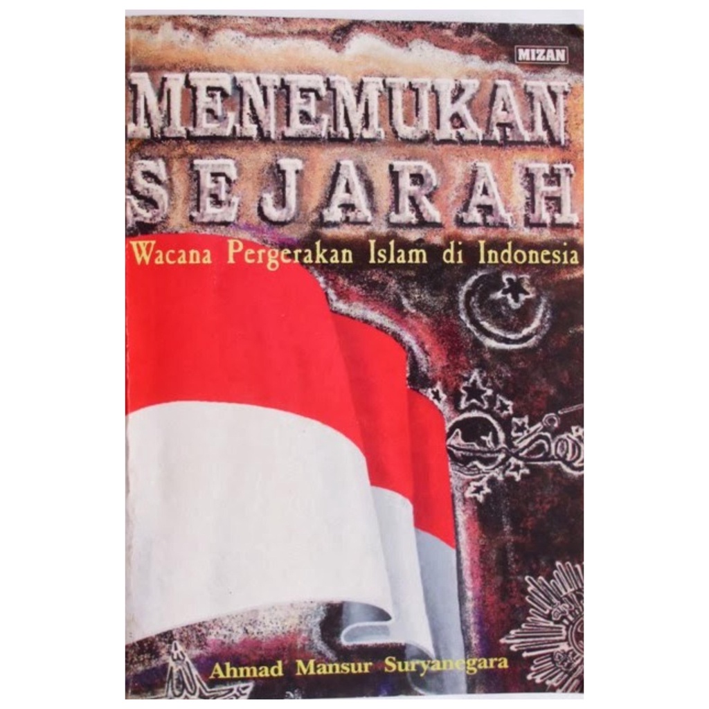 Menemukan Sejarah Wacana Pergerakan Islam Di Indonesia - Ahmad Mansur - NR