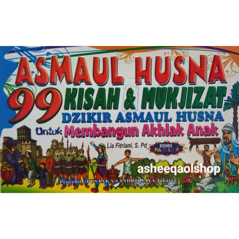 Buku Asmaul Husna 99 Kisah &amp; Mukjizat Membangun Akhlak Anak / Sandrojaya