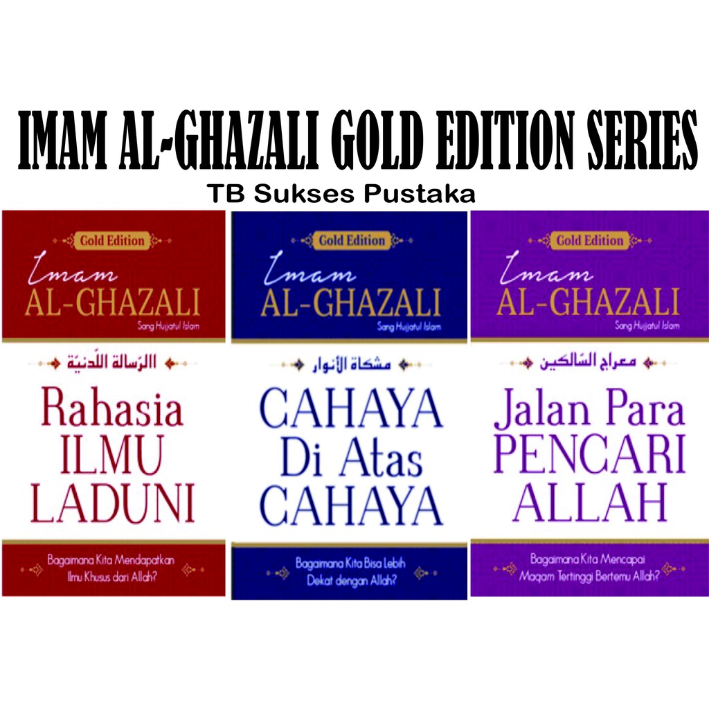 BUKU SERI IMAM AL GHAZALI GOLD EDITION - CAHAYA DI ATAS CAHAYA - JALAN PARA PENCARI ALLAH - RAHASIA ILMU LADUNI [ORIGINAL]