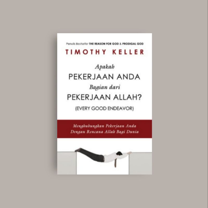 

[Indonesia] Apakah Pekerjaan Anda Bagian Dari Pekerjaan Allah - Timothy Keller