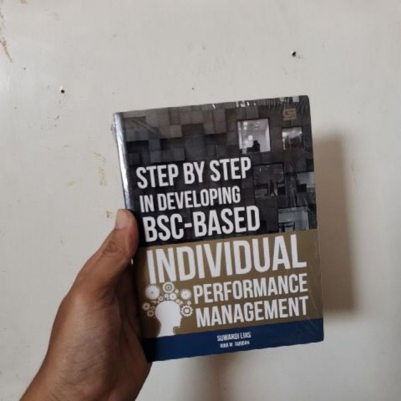 

Buku Manajemen Kinerja Step by Step in developing BSC Based Individual performance management ORIGINAL