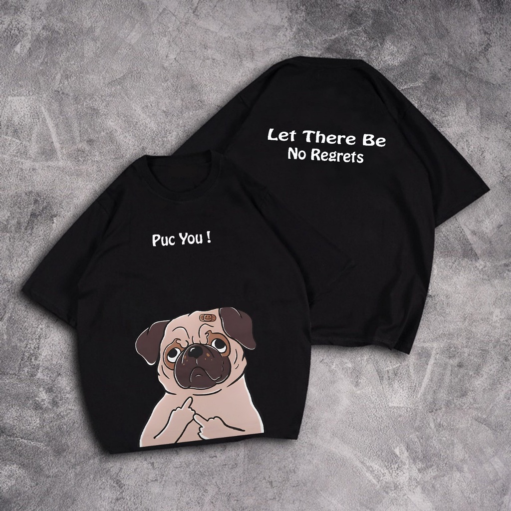 GSC - Kaos Oversize Pug You Let There Be No Regrets / Kaos Oversize Bahan Cotton Combed 24s