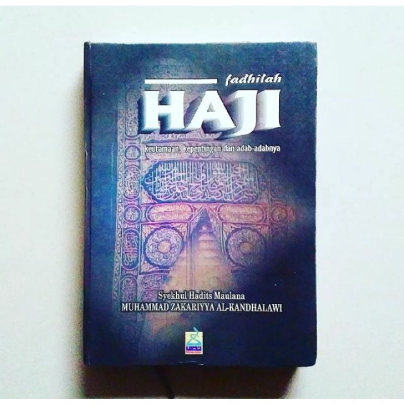 FADHILAH HAJI Karya Syaikh Muhammad Zakariyya al-Kandhalawi