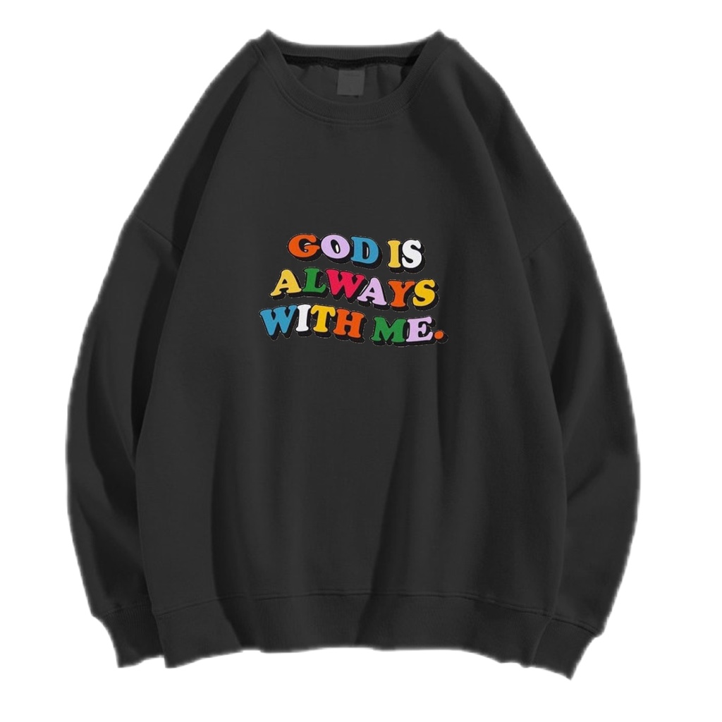 GOD IS ALWAY WITH ME SWEATER SWITER CREWNECK PRIA WANITA OVERSIZE Size M-XXL ANAIRA