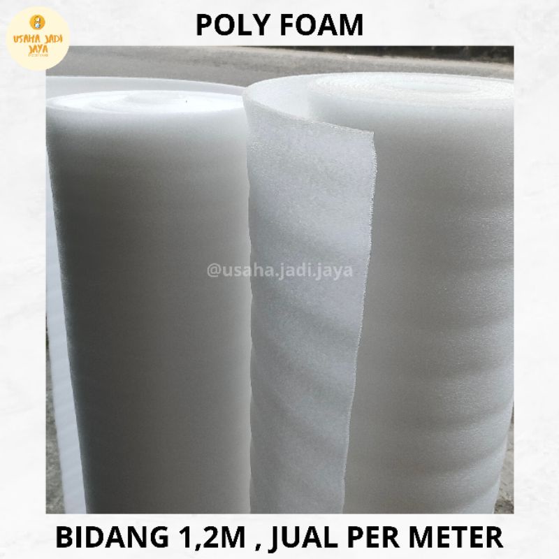 

BUSA PE FOAM/POLY FOAM, 3MM,5MM,8MM BIDANG 1,2M, PER METER