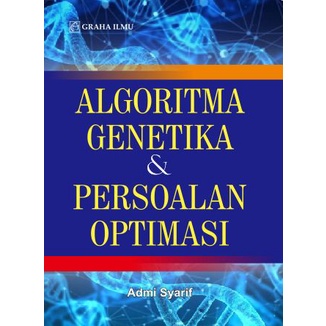 Buku Algoritma Genetika & Persoalan Optimasi - Admi Syarif - Graha Ilmu