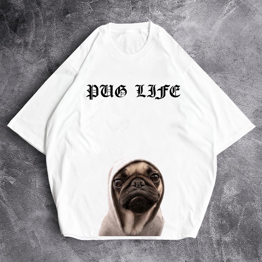 GSC - Baju Kaos Oversize PUG LIFE / Kaos Oversize Bahan Cotton Combed 24S