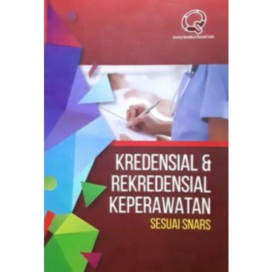 BUKU AKREDITASI RUMAH SAKIT SERIES - KREDENSIAL DAN REKREDENSIAL KEPERAWATAN SESUAI SNARS - DRAF PEDOMAN PENYUSUNAN CLINICAL PATHWAY - MANAJER PELAYANAN PASIEN - MPP [ORIGINAL]