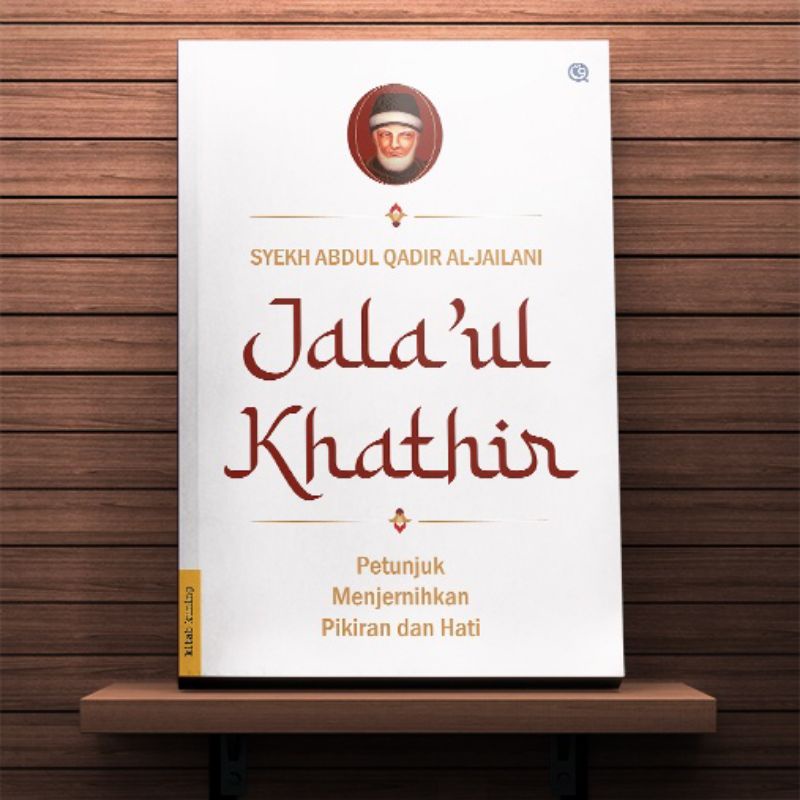 Jala’ul Khathir Petunjuk Menjernihkan Pikiran dan Hati JALA’UL KHATHIR PETUNJUK MENJERNIHKAN PIKIRAN
