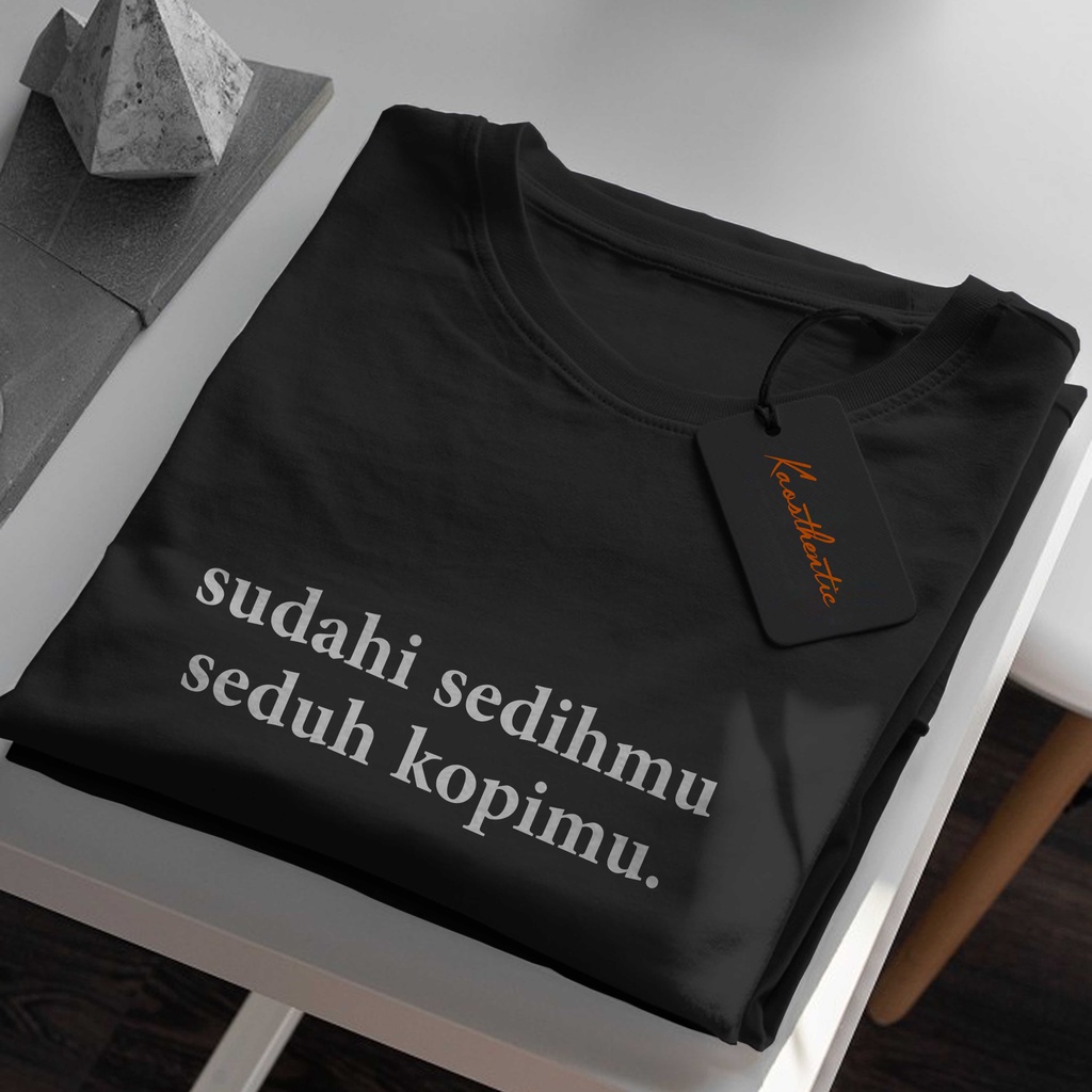KAOS KATA-KATA - SEDUH KOPIMU - BAJU  DISTRO - T SHIRT PRIA WANITA