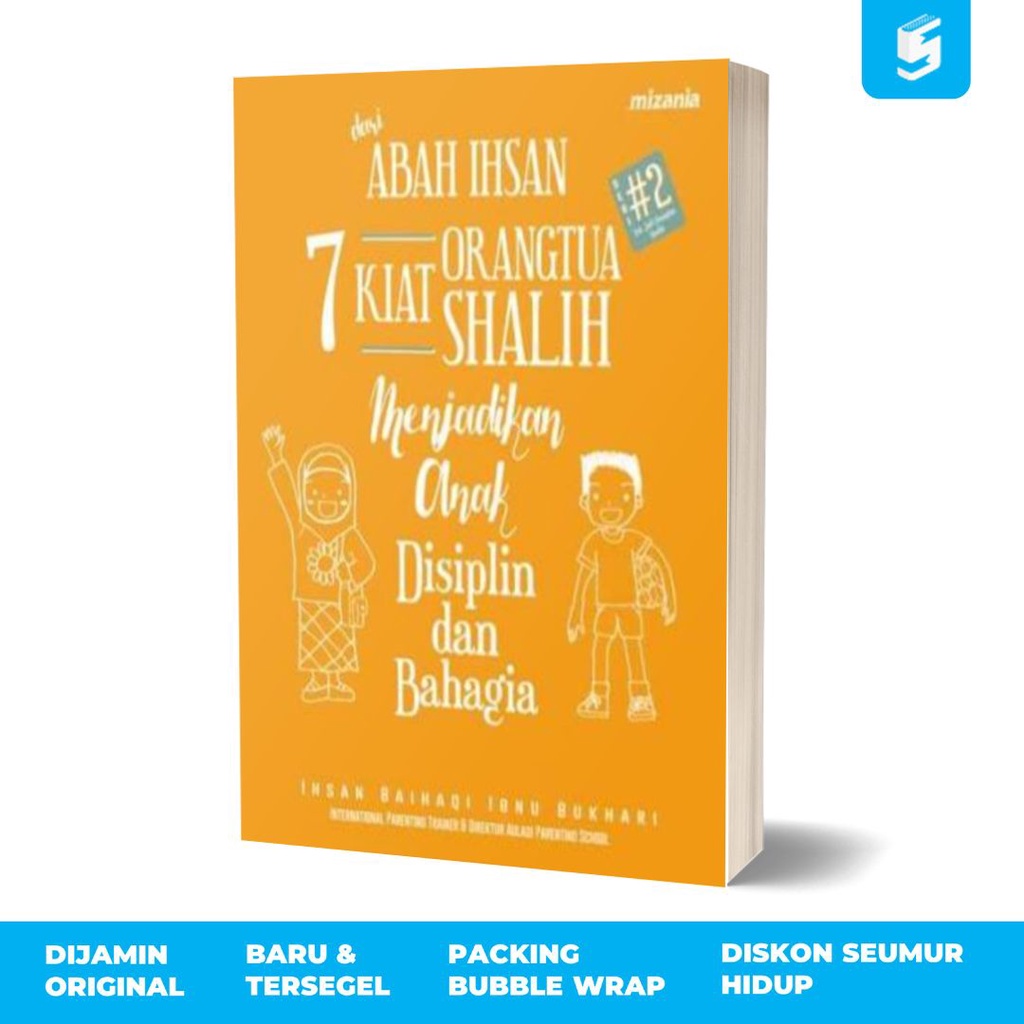 7 Kiat Orangtua Shalih Menjadikan Anak Disiplin dan Bahagia - Abah Ihsan (Ihsan Baihaqi Ibnu Buchori