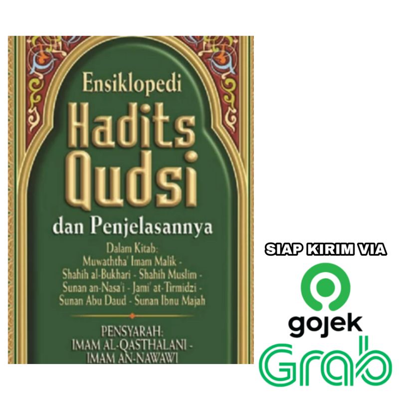 

Ensiklopedi Hadits Qudsi dan Penjelasannya - Pustaka As Sunnah - Syarah Imam al Qasthalani, Imam Nawawi - Dalam Kitab Muwaththa' Imam Malik, Shahih Bukhari, Shahih Muslim, Sunan an Nasa'i, Jami' at Tirmidzi, Sunan Abu Daud, Sunan Ibnu Majah