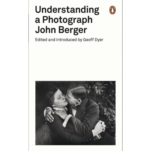 UNDERSTANDING A PHOTOGRAPH JOHN BERGER