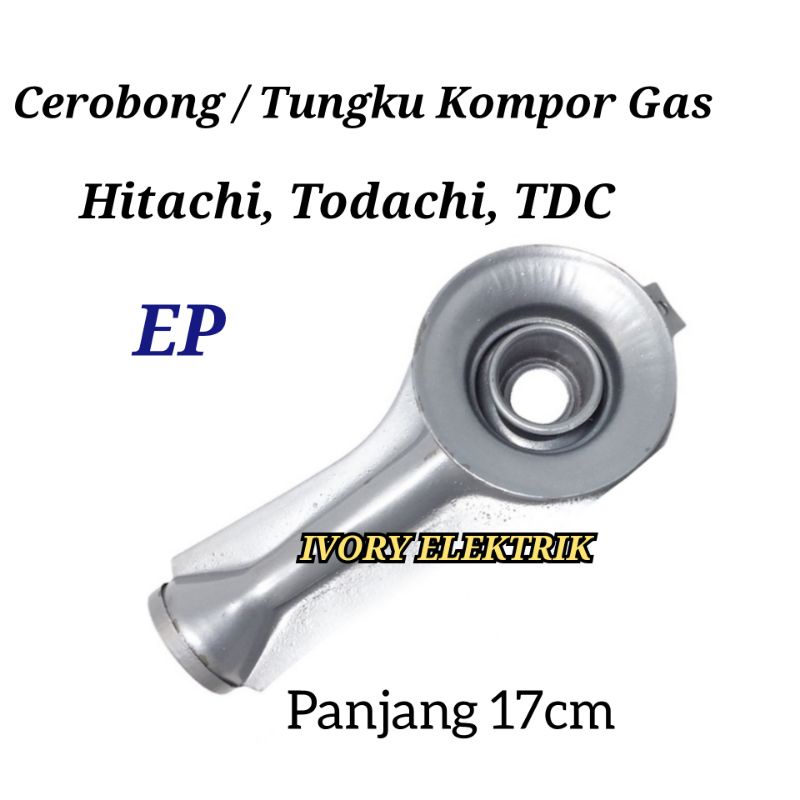 CEROBONG TUNGKU HITACHI BESAR EP UNTUK KOMPOR GAS HITACHI TODACHI TDC HOCK KHUSUS CEROBONG