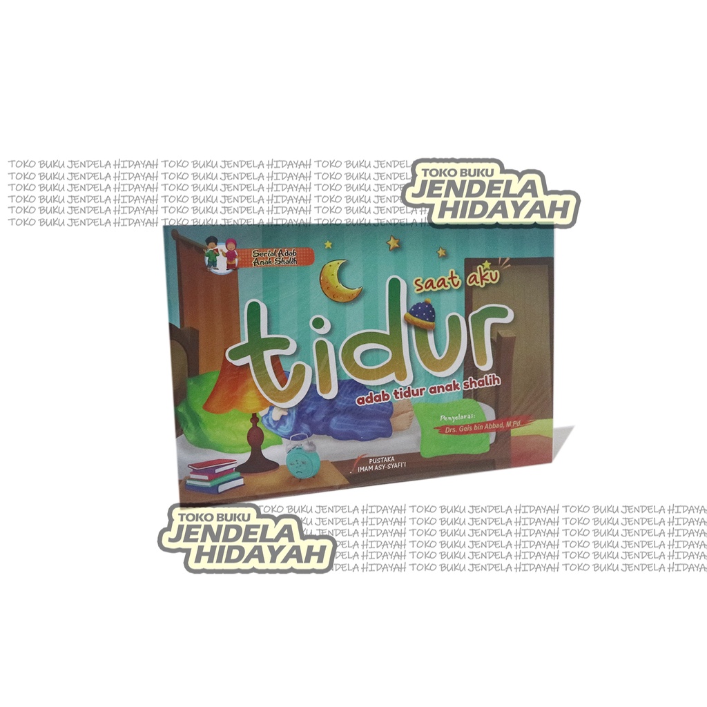 

Saat Aku Tidur - adab tidur anak sholih - Pustaka Imam Asy-Syafi'i
