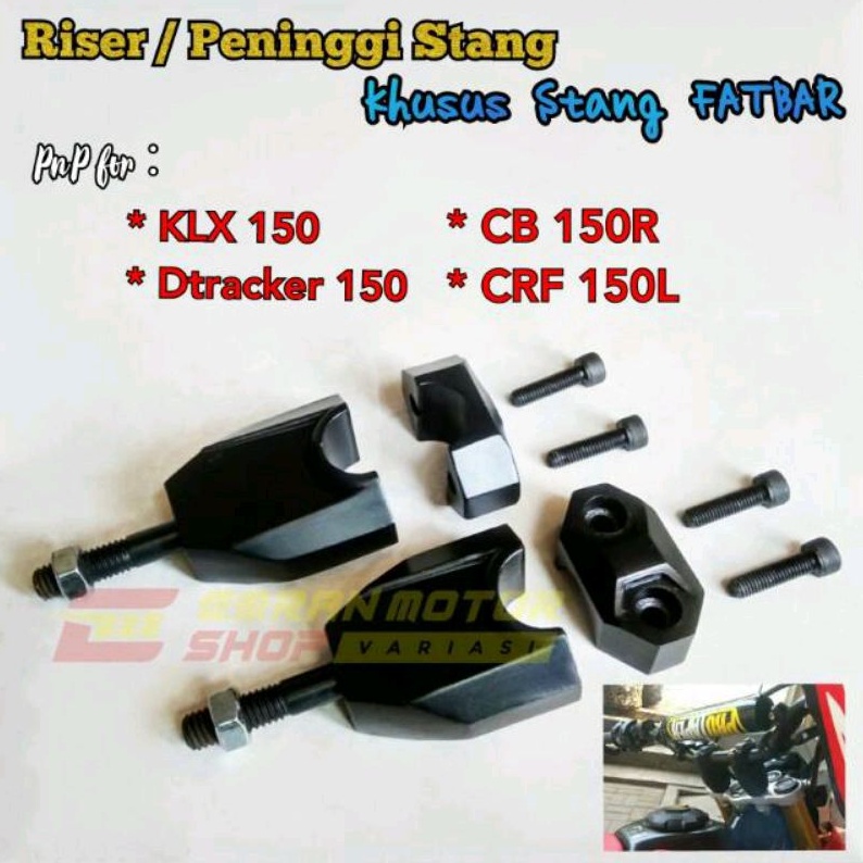 Raiser Stang KLX 150, D-Tracker, KLX BF, CRF 150 L, CB 150 R New, CB 150R Old, Riser setang, peningg