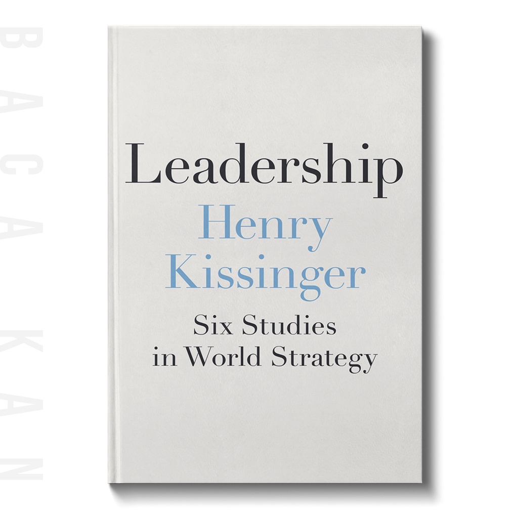 

Leadership - Six Studies in World Strategy - Henry Kissinger