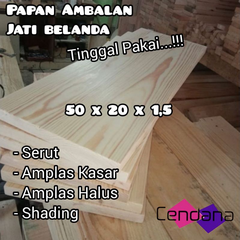 Jual Papan Jati Belanda Pinus Sudah Serut Amplas Halus Cm X