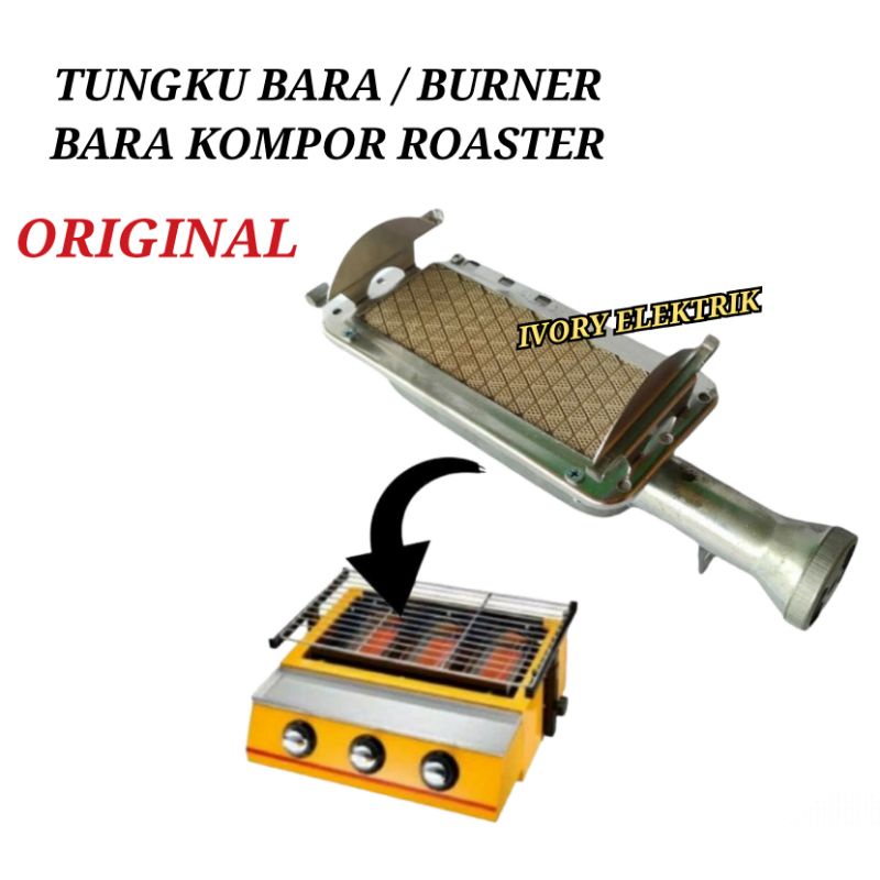 TUNGKU BARA KOMPOR PANGGANGAN ORIGINAL / BURNER BARA KOMPOR ROASTER PANGGANG ORIGINAL