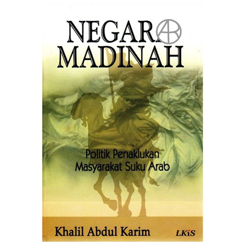 Negara Madinah Politik Penaklukan Masyarakat Suku Arab - Kholil Abdul Karim - NR