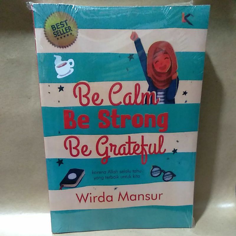 

Novel Be Calm Be Strong Be Grateful