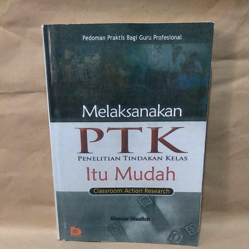 

Melaksanakan PTK Penelitian Tindakan Kelas By Masnur Muslich