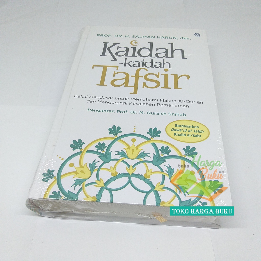 Kaidah-Kaidah Tafsir HARD COVER HC Bekal Mendasar Untuk Memahami Makna Al-Qur'an Dan Mengurangi Kesalahan Pemahaman Karya Prof Dr H Salman Haruni Pengantar Prof Dr M Quraish Shihab Penerbit QAF