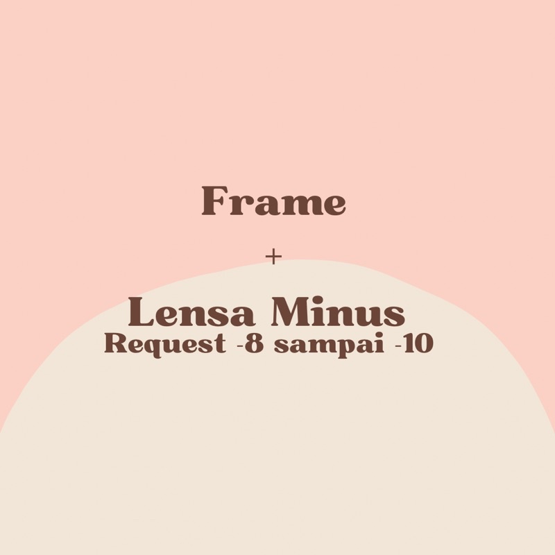 PAKET FRAME DAN LENSA MINUS 8 SAMPAI 10