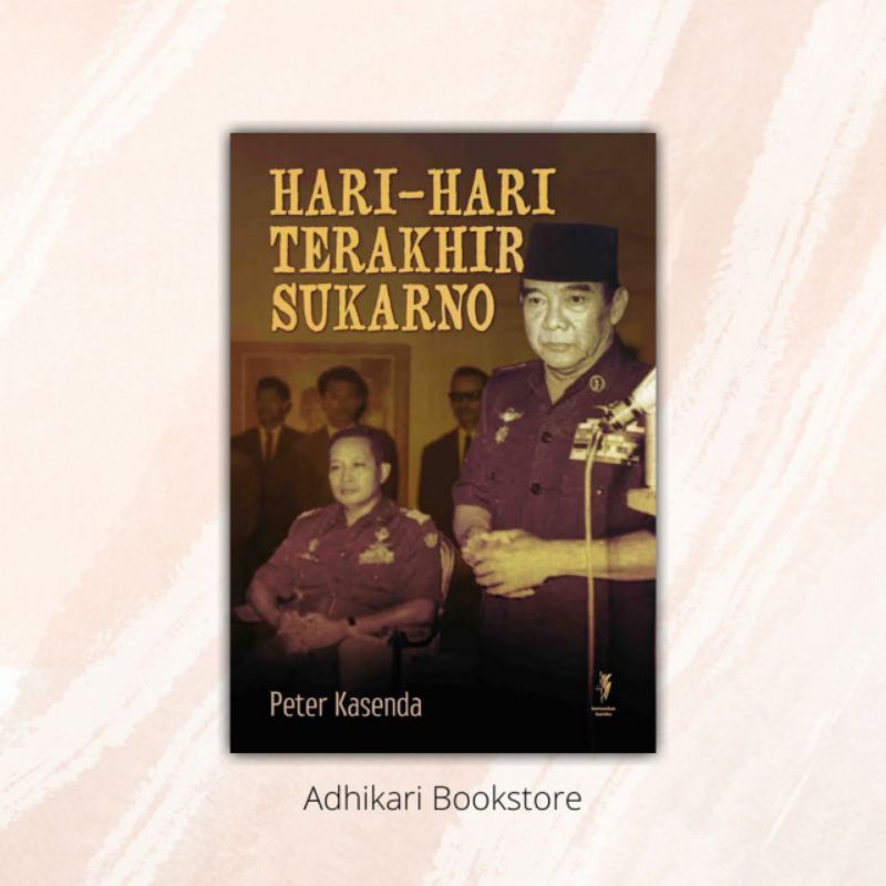 Buku Sejarah Hari-Hari Terakhir Sukarno Karya Peter Kasenda