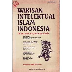 Warisan Intelektual Islam Indonesia Telaah Atas Karya Karya Klasik - Ahmad Rifai Hasan - NR