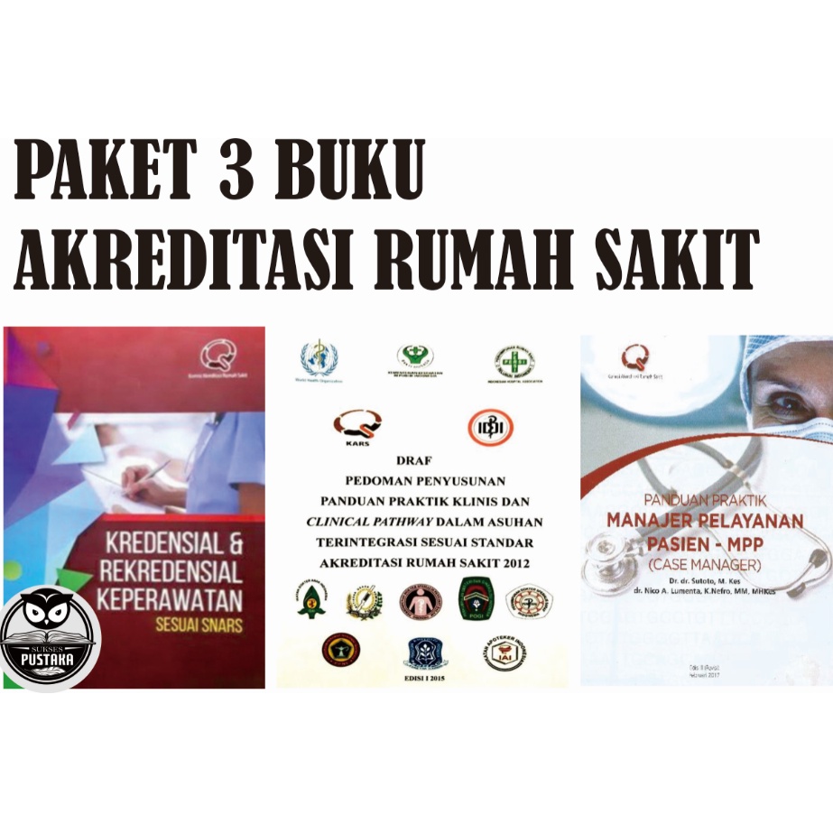 BUKU AKREDITASI RUMAH SAKIT SERIES - KREDENSIAL DAN REKREDENSIAL KEPERAWATAN SESUAI SNARS - DRAF PEDOMAN PENYUSUNAN CLINICAL PATHWAY - MANAJER PELAYANAN PASIEN - MPP [ORIGINAL]