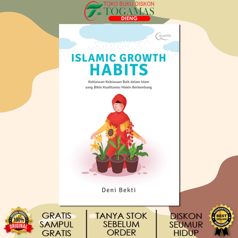 ISLAMIC GROWTH HABITS (KEBIASAAN BAIK DALAM ISLAM YANG BIKIN KUALITASMU MAKIN BERKEMBANG) / DENI BEKTI