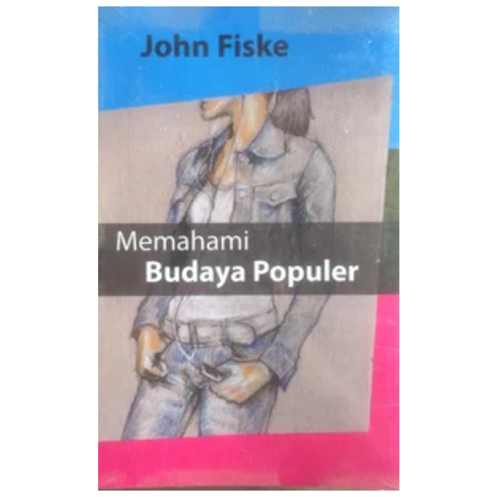 Memahami Budaya Populer - John Fiske - NR